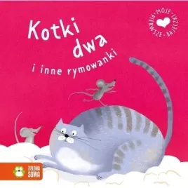 moje-pierwsze-bajeczki-kotki-dwa-i-inne-rymowanki-zielona-sowa