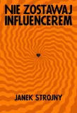 nie-zostawaj-influencerem-literanova-autor-janek-strojny
