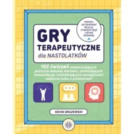 gry-terapeutyczne-dla-nastolatkow-150-cwiczen-wzmacniajacych-poczucie-wlasn