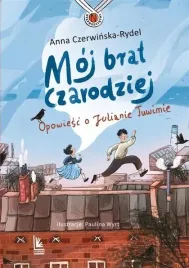 moj-brat-czarodziej-opowiesc-o-julianie-tuwimie