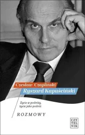 ryszard-kapuscinski-zycie-w-podrozy-czytelnik