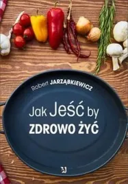 jak-jesc-by-zdrowo-zyc-psychoskok