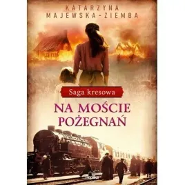 saga-kresowa-t-2-na-moscie-pozegnan-replika