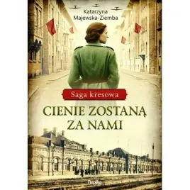 saga-kresowa-t-1-cienie-zostana-za-nami-replika
