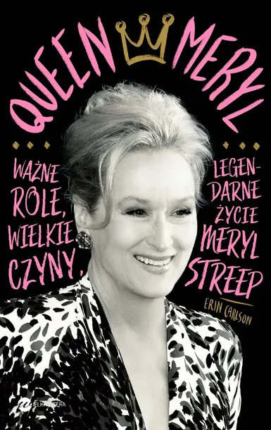 queen-meryl-literackie-tytul-queen-meryl-wazne-role-wielkie-czyny-i-legendarne-zycie-meryl-streep
