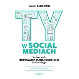 ty-w-social-mediach-podrecznik-budowania-marki-osobistej-dla-kazdego-wyd