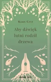 aby-dzwiek-lutni-rodzil-drzewa-novae-res