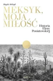 meksyk-moja-milosc-historia-eleny-poniatowskiej