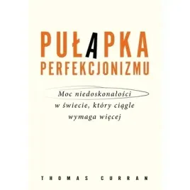 pulapka-perfekcjonizmu-moc-niedoskonalosci-w-swiecie-ktory-ciagle-wymaga