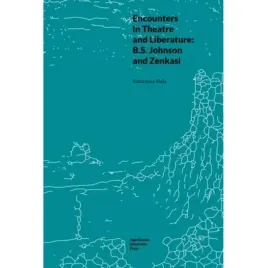 encounters-in-theatre-and-liberature-b-s-johnson-and-zenkasi-topografie