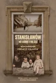 stanislawow-na-dobre-i-na-zle-wspomnienia