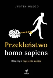 przeklenstwo-homo-sapiens-dlaczego-myslenie