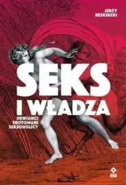 seks-i-wladza-dewianci-erotomani-seksoholicy