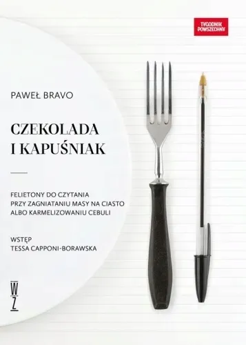 czekolada-i-kapusniak-tytul-czekolada-i-kapusniak-felietony-do-czytania-przy-zagniataniu-masy-na-ciasto-albo-karmelizowaniu-cebuli