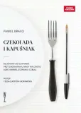 czekolada-i-kapusniak-tytul-czekolada-i-kapusniak-felietony-do-czytania-przy-zagniataniu-masy-na-ciasto-albo-karmelizowaniu-cebuli