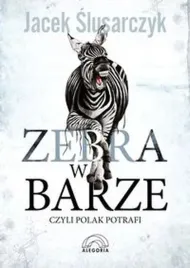 zebra-w-barze-czyli-polak-potrafi-wyd-2017