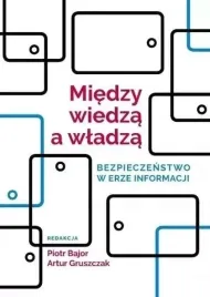miedzy-wiedza-a-wladza-bezpieczenstwo-w-erze