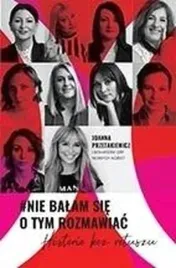 -nie-balam-sie-o-tym-rozmawiac