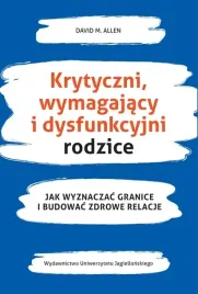 krytyczni-wymagajacy-i-dysfunkcyjni-rodzice