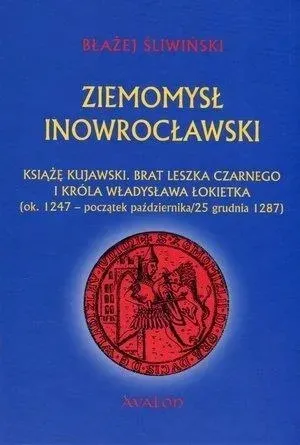 ziemomysl-inowroclawski-avalon-tytul-ziemomysl-inowroclawski-ksiaze-kujawski-brat-leszka-czarnego-i-krola-wladyslawa-lokietka