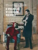 o-wolnosci-w-czasach-niewoli