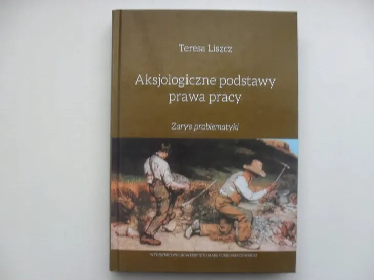 aksjologiczne-podstawy-prawa-pracy-wydawnictwo-wydawnictwo-uniwersytetu-marii-curie-sklodowskiej-w-lublinie