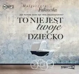 to-nie-jest-twoje-dziecko-audiobook