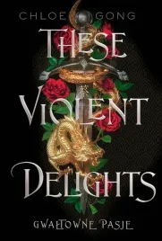 these-violent-delights-gwaltowne-pasje