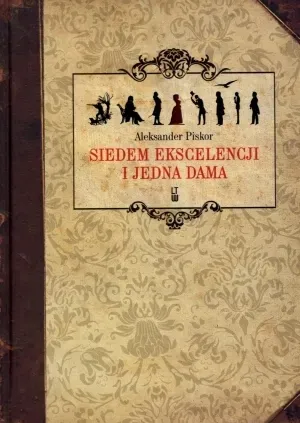 siedem-ekscelencji-i-jedna-dama-autor-aleksander-piskor
