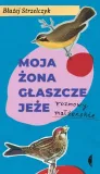 moja-zona-glaszcze-jeze-autor-praca-zbiorowa
