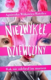 niezwykle-dziewczyny-rak-nie-odebral-im-marzen