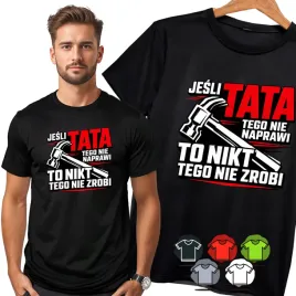 koszulka-meska-t-shirt-jesli-tata-tego-nie-naprawi-to-nikt-wzor-3xl