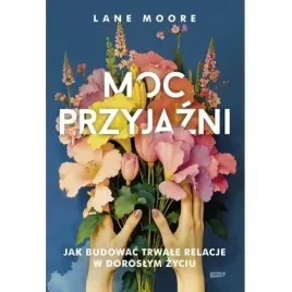 moc-przyjazni-jak-budowac-trwale-relacje