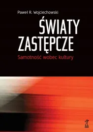 swiaty-zastepcze-samotnosc-wobec-kultury