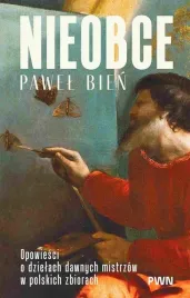 nieobce-opowiesci-o-dzielach-dawnych-mistrzow-pawel-bien-aleksandra-ja