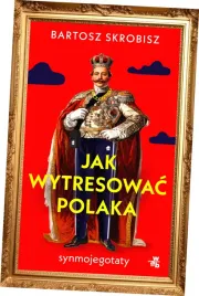 jak-wytresowac-polaka-bartosz-skrobisz