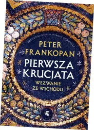 pierwsza-krucjata-wezwanie-ze-wschodu-peter-frankopan