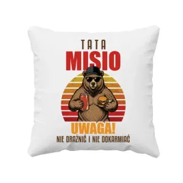 tata-misio-uwaga-nie-draznic-i-nie-dokarmiac-poduszka-prezent-dla-taty