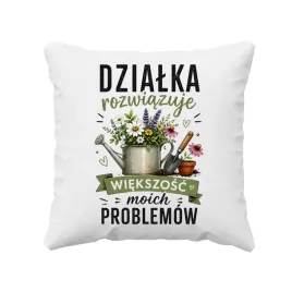dzialka-rozwiazuje-wiekszosc-moich-problemow-poduszka-prezent-dla-dzialkowc