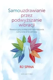 samouzdrawianie-przez-podwyzszanie-wibracji-rewolucyjny-podrecznik-odmladz