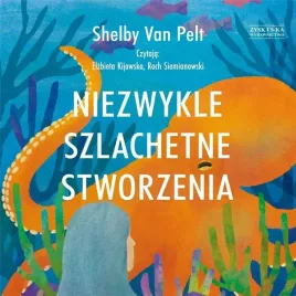 niezwykle-szlachetne-stworzenia-audiobook