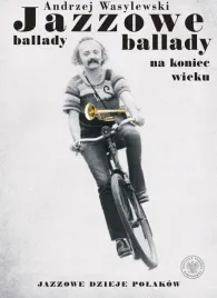 jazzowe-ballady-na-koniec-wieku-jazzowe-dzieje-polakow