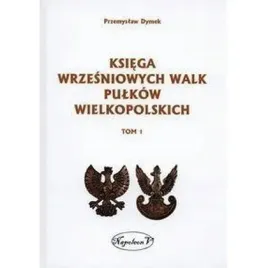 ksiega-wrzesniowych-walk-pulkow-wielkopolskich-t-1-napoleon-v