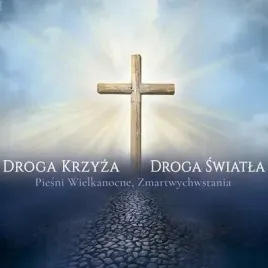 droga-krzyza-droga-swiatla-piesni-wielkanocne