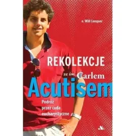 rekolekcje-z-carlem-acutisem-podroz-przez-cuda