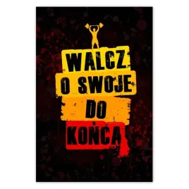 plakaty-80x120-walcz-o-swoje-do-konca