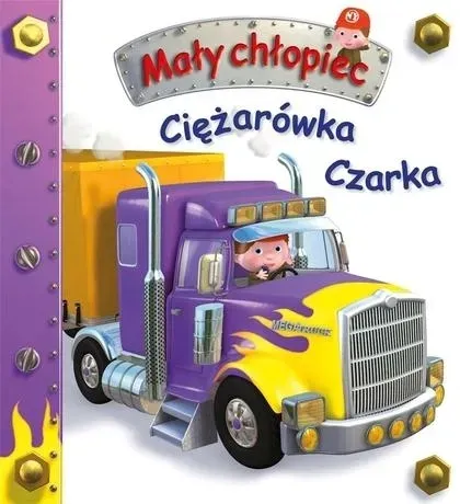 Ciężarówka Czarka. Mały chłopiec /Olesiejuk Sp. z o.o.
