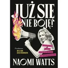 juz-sie-nie-boje-wszystko-czego-nie-mowia-nam