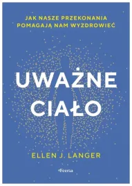 uwazne-cialo-jak-nasze-przekonania-pomagaja-nam-wyzdrowiec