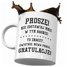 kubek-nie-zostawiaj-mnie-bagno-gratulacje-praca